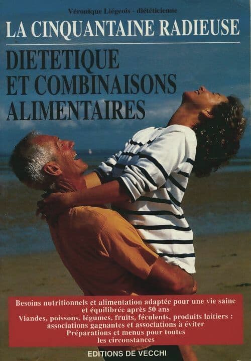 La cinquantaine radieuse. Diététique et combinaisons alimentaires - Véronique Liégeois